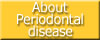 About Periodontal Disease